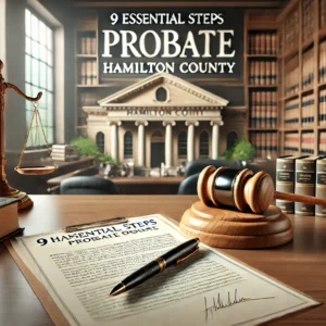 9 Essential Steps and Expert Tips for Navigating Hamilton County Probate